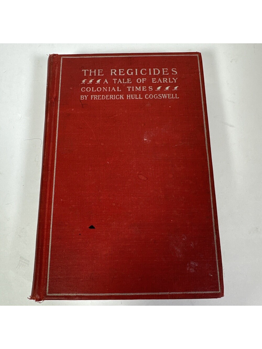 Antique The Regicides: A Tale of Early Colonial Times Frederick Hull Cogswell